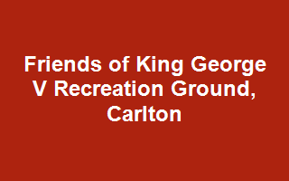 Friends of King George V Recreation Ground, (Standhill Park), Carlton
